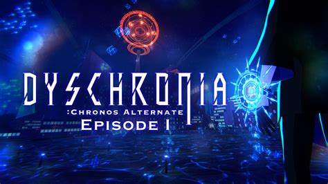 DYSCHRONIA Chronos Alternate Episode I