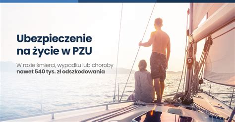 Ubezpieczenie na życie w PZU Z myślą o życiu i zdrowiu