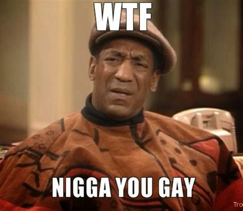 22 Meme Internet Wtf Nigga You Gay