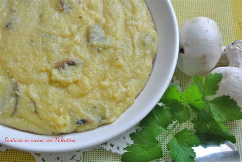 Polenta Funghi E Gorgonzola Fantasia In Cucina Con Valentina