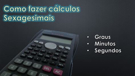 Como Fazer Calculos Em Grau Minutos E Segundos Na Calculadora