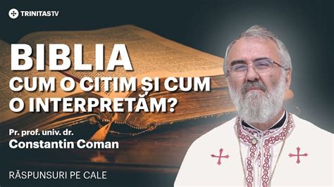 LIVE Biblia cum o citim și cum o interpretăm Pr prof Constantin