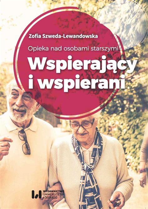 Opieka Nad Osobami Starszymi Wspieraj Cy I Wspierani Szweda