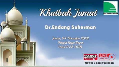 Khutbah Jumat 4 November 2022 Khotib Dr Endang Suherman YouTube