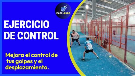 👉clases De Padel Mejora El Control Y Los Desplazamientos Youtube