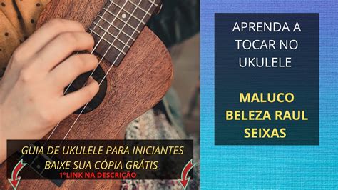 Tocar Maluco Beleza Raul Seixas Ukulele Guia Para Iniciantes No Ukulele