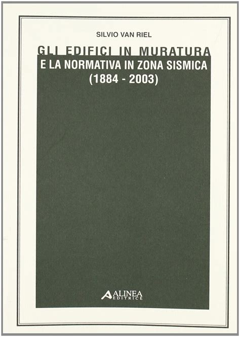 Gli Edifici In Muratura E La Normativa In Zona Sismica 1884 2003