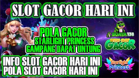 Pola Slot Gacor Hari Ini Pola Gacor Starlight Princess Hari Ini Info