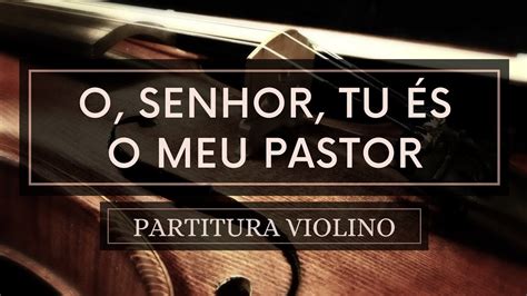 Ó Senhor Tu És o Meu Pastor Partitura Violino YouTube