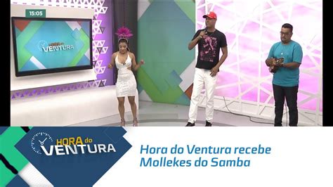 Hora Do Ventura Recebe Mollekes Do Samba YouTube