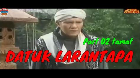 Mak Lampir Eps Datuk Larantapa Maha Mala Part Tamat Youtube