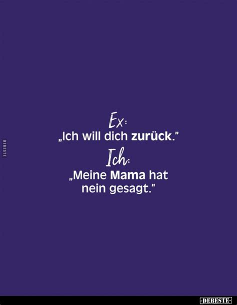 Ex Ich will dich zurück Ich Meine Mama hat nein DEBESTE de