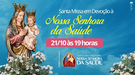 Santa Missa Em Devo O Nossa Senhora Da Sa De S H