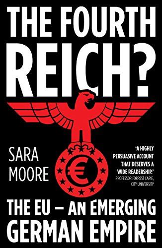 The Fourth Reich?: The EU - An Emerging German Empire eBook : Moore ...