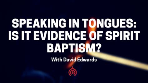 Speaking In Tongues Is It Evidence Of Spirit Baptism Podcast With