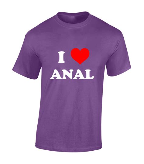 I Love Anal Mens T Shirt Funny Rude Joke T Present Idea Design Top Meme Ebay