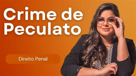 Aula 36 Crime De Peculato Artigo 312 Do Código Penal Youtube