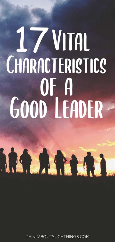 17 Vital Characteristics Of A Good Leader Artofit