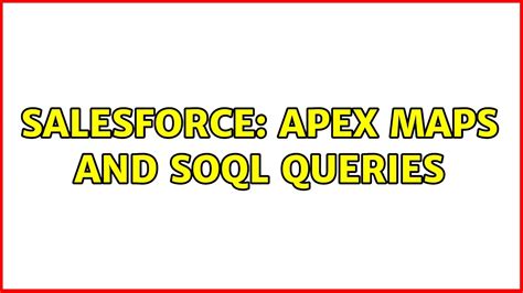 Salesforce Apex Maps And Soql Queries Youtube