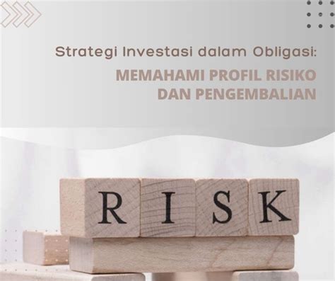 Strategi Investasi Dalam Obligasi Memahami Profil Risiko Dan