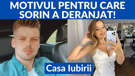 Casa Iubirii Motivul Pentru Care Sorin A Deranjat Youtube