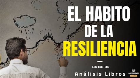 El Habito De La Resiliencia Enfoque Liderazgo Con Proposito Resumen