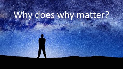 Why Does Why Matter