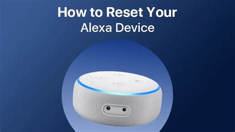 How To Reset Alexa Complete Guide For All Amazon Echo Models Zosi Blog