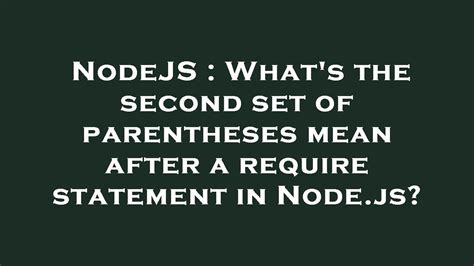 Nodejs What S The Second Set Of Parentheses Mean After A Require