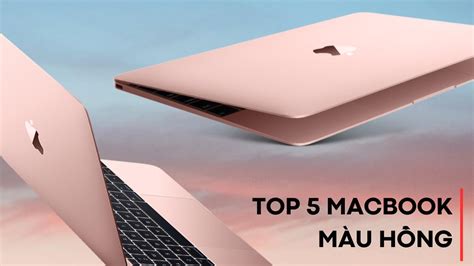 Top 5 mẫu Macbook màu hồng đẹp được chị em ưa chuộng