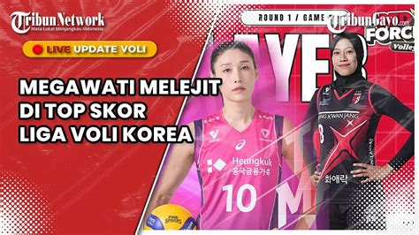 LIVE VOLI LIGA KOREA HARI INI MEGAWATI HANGESTRI MELEJIT DI PAPAN