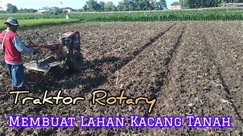 Cara Pengolahan Lahan Kacang Tanah Traktor Quick Zena Rotary Youtube