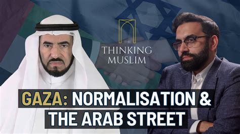 Gaza Normalisation The Arab Street With Dr Tareq Al Suwaidan Youtube