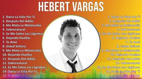 Hebert Vargas 2024 MIX Las Mejores Canciones Daría La Vida Por Ti