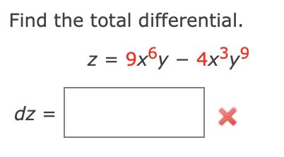 Solved Find The Total Differential Z 9x6y4x3y9 Chegg