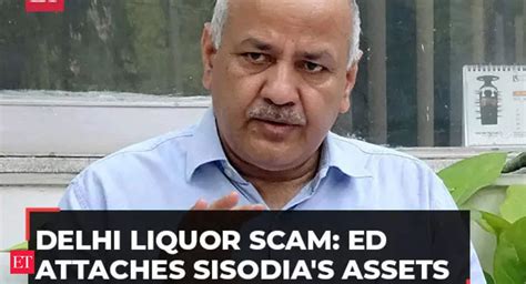 Delhi Excise Case Ed Attaches Over Rs 52 Crore Worth Assets Of Manish