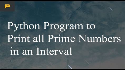 Python Program To Print All Prime Numbers In An Interval Youtube