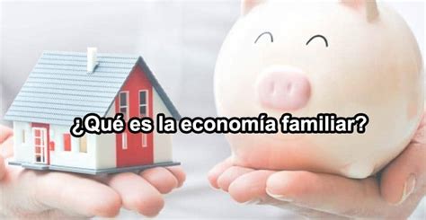 Qu Es La Econom A Familiar Coaatm Es