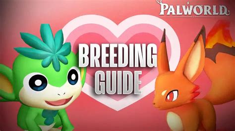 Palworld Breeding Guide How To Breed Pals