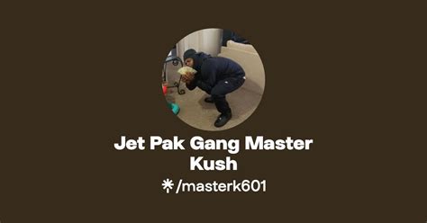 Jet Pak Gang Master Kush Instagram Facebook TikTok Linktree