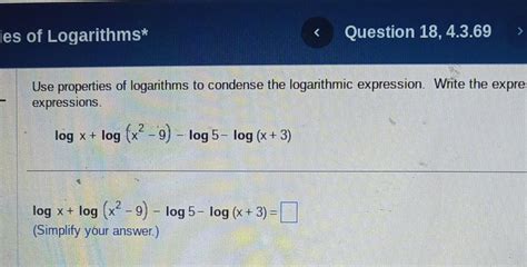 Solved Use Properties Of Logarithms To Condense The Chegg