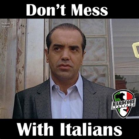 Don T Mess With Italians Funny Italian Memes Italian Memes Italian