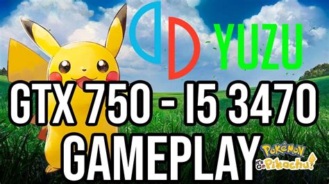 Pokémon Lets Go Pikachu Yuzu Gameplay on GTX 750 1GB i5 3470