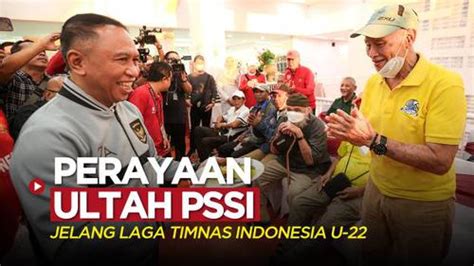 Video Pssi Rayakan Ultah Ke Bersama Para Legenda Jelang Laga Timnas