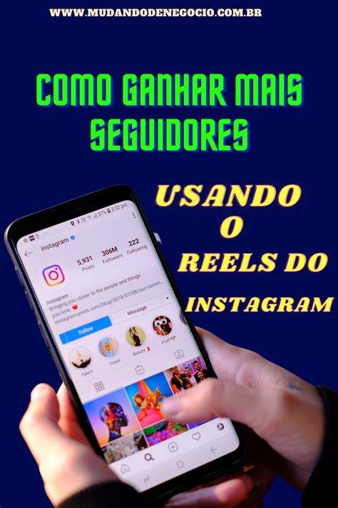 Como Ganhar Mais Seguidores Usando O Reels Do Instagram Mais