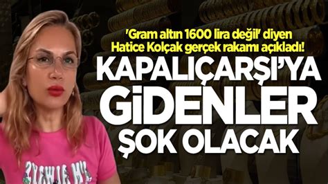 Gram altın 1600 lira değil diyen Hatice Kolçak gerçek rakamı açıkladı