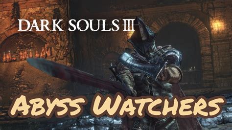 Dark Souls Iii Abyss Watchers Youtube