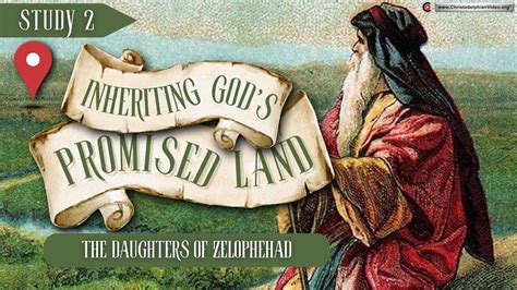 Inheriting God S Promised Land 2 The Daughters Of Zelophehad Num 27 1