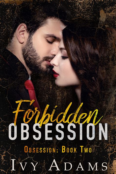 Forbidden Obsession Obsession By Ivy Adams Goodreads