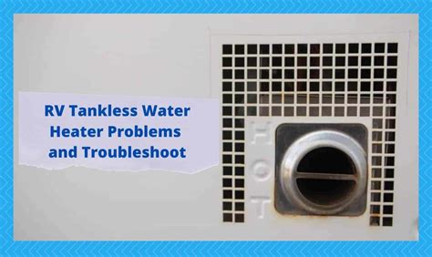 8 Common RV Tankless Water Heater Problems (Troubleshooting) - Camper Upgrade